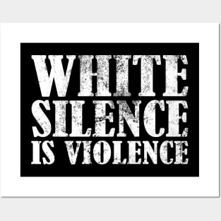 White Silence Is Violence Posters and Art